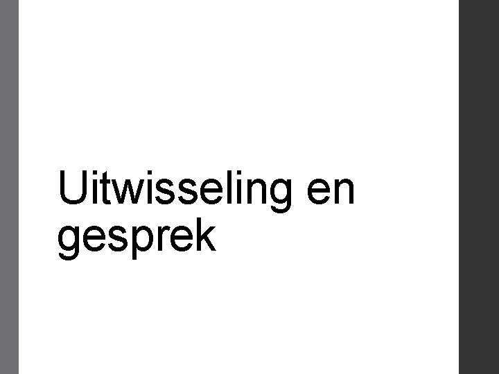 Uitwisseling en gesprek 