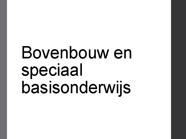 Bovenbouw en speciaal basisonderwijs 