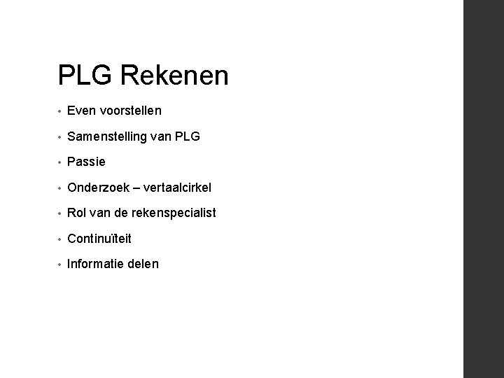 PLG Rekenen • Even voorstellen • Samenstelling van PLG • Passie • Onderzoek –