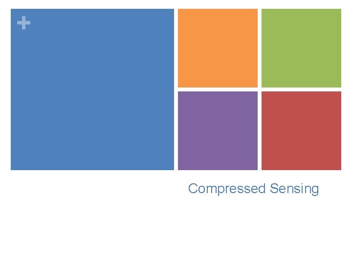 + Compressed Sensing 