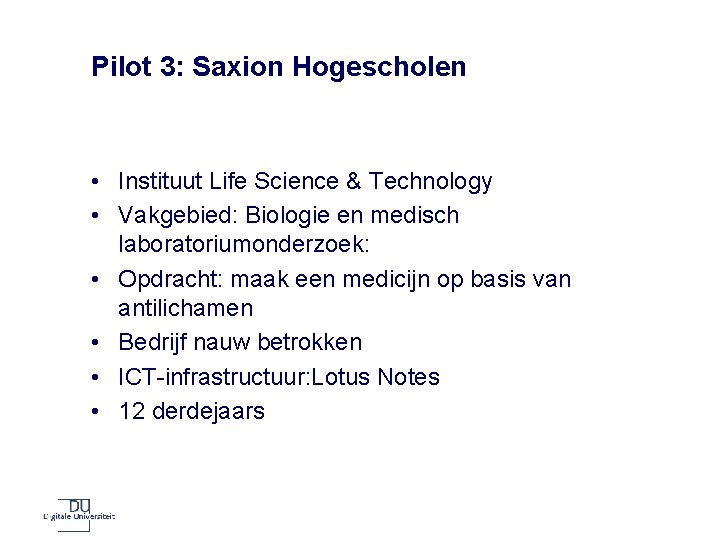 Pilot 3: Saxion Hogescholen • Instituut Life Science & Technology • Vakgebied: Biologie en
