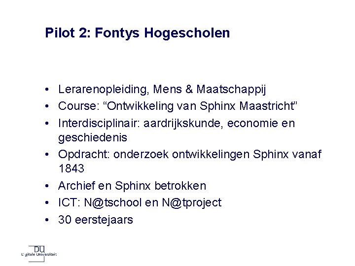 Pilot 2: Fontys Hogescholen • Lerarenopleiding, Mens & Maatschappij • Course: “Ontwikkeling van Sphinx