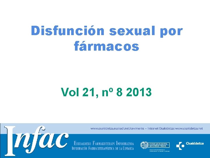 Disfunción sexual por fármacos Vol 21, nº 8 2013 http: //www. osakidetza. euskadi. net