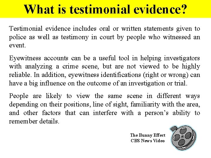 What is testimonial evidence? Testimonial evidence includes oral or written statements given to police