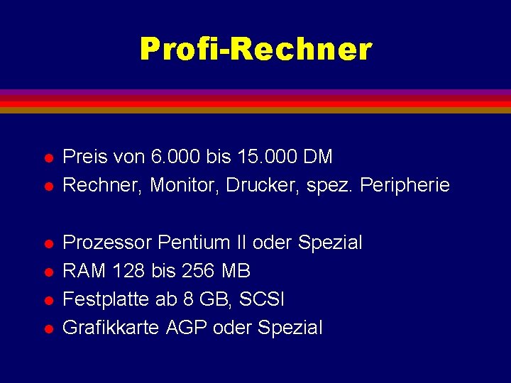 Profi-Rechner l l l Preis von 6. 000 bis 15. 000 DM Rechner, Monitor,