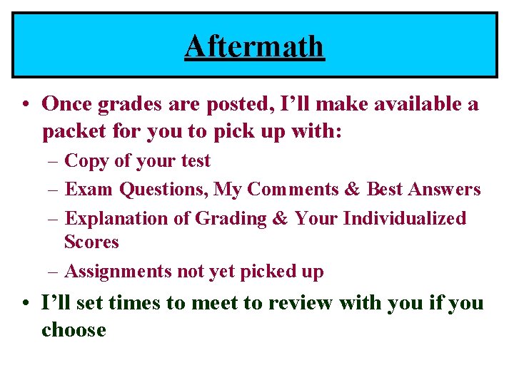 Aftermath • Once grades are posted, I’ll make available a packet for you to