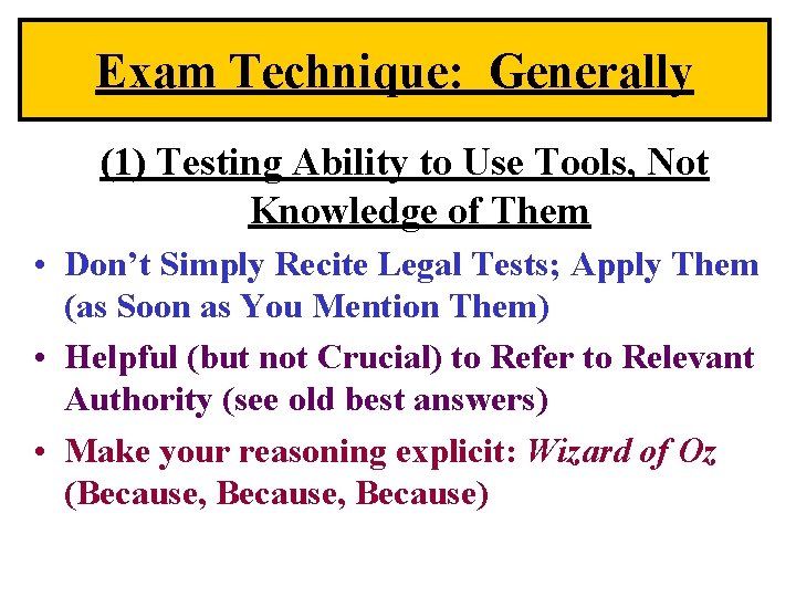 Exam Technique: Generally (1) Testing Ability to Use Tools, Not Knowledge of Them •