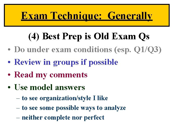 Exam Technique: Generally (4) Best Prep is Old Exam Qs • • Do under