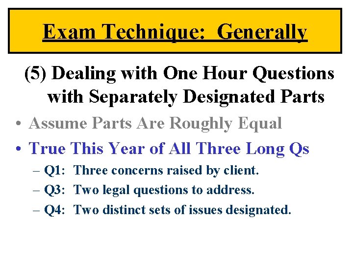 Exam Technique: Generally (5) Dealing with One Hour Questions with Separately Designated Parts •