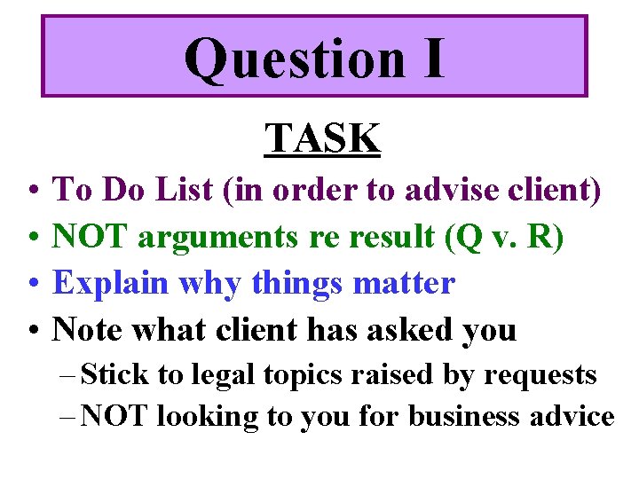 Question I TASK • • To Do List (in order to advise client) NOT