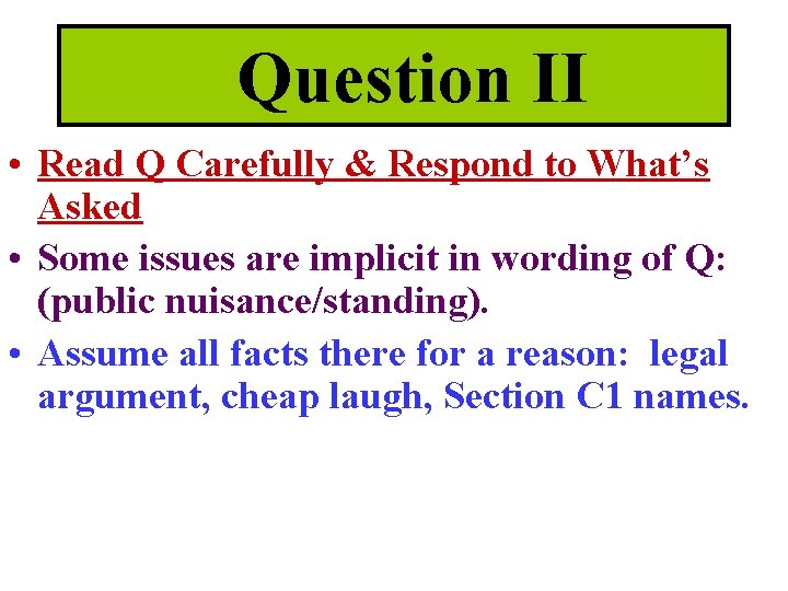 Question II • Read Q Carefully & Respond to What’s Asked • Some issues