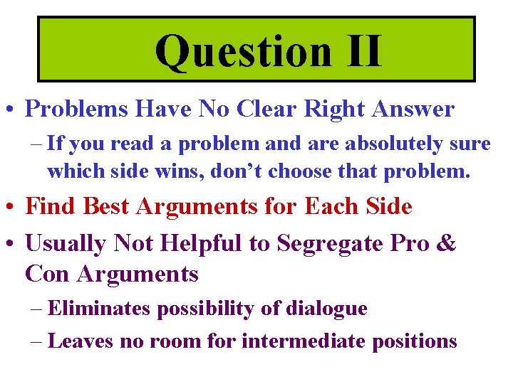 Question II • Problems Have No Clear Right Answer – If you read a