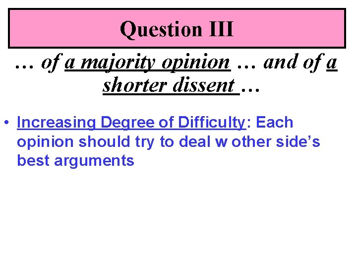 Question III … of a majority opinion … and of a shorter dissent …