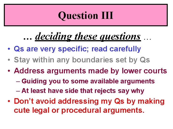 Question III … deciding these questions … • Qs are very specific; read carefully