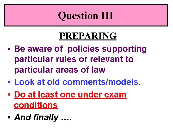 Question III PREPARING • Be aware of policies supporting particular rules or relevant to