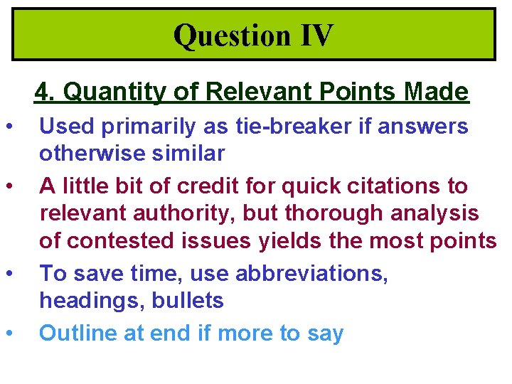 Question IV 4. Quantity of Relevant Points Made • • Used primarily as tie-breaker