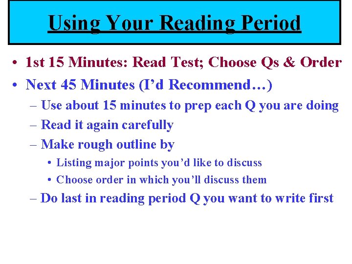 Using Your Reading Period • 1 st 15 Minutes: Read Test; Choose Qs &