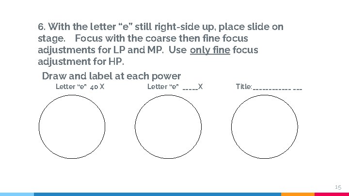 6. With the letter “e” still right-side up, place slide on stage. Focus with