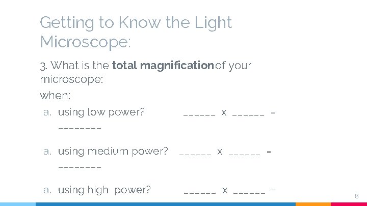 Getting to Know the Light Microscope: 3. What is the total magnification of your