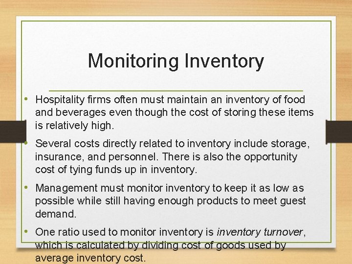 Monitoring Inventory • Hospitality firms often must maintain an inventory of food and beverages