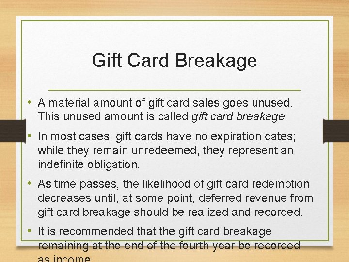 Gift Card Breakage • A material amount of gift card sales goes unused. This