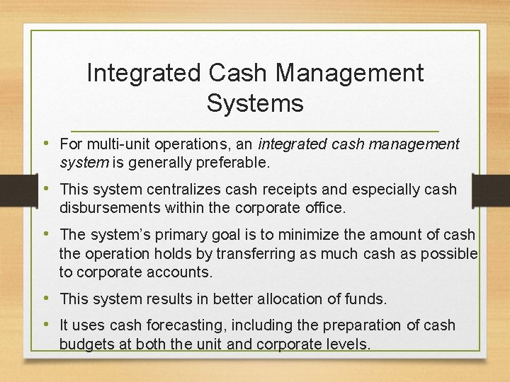 Integrated Cash Management Systems • For multi-unit operations, an integrated cash management system is