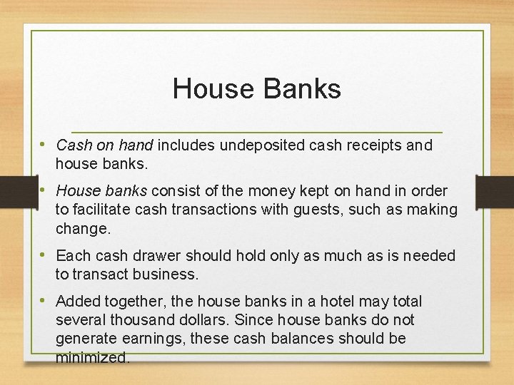 House Banks • Cash on hand includes undeposited cash receipts and house banks. •