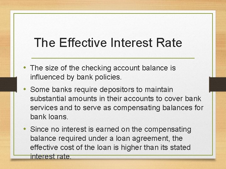 The Effective Interest Rate • The size of the checking account balance is influenced