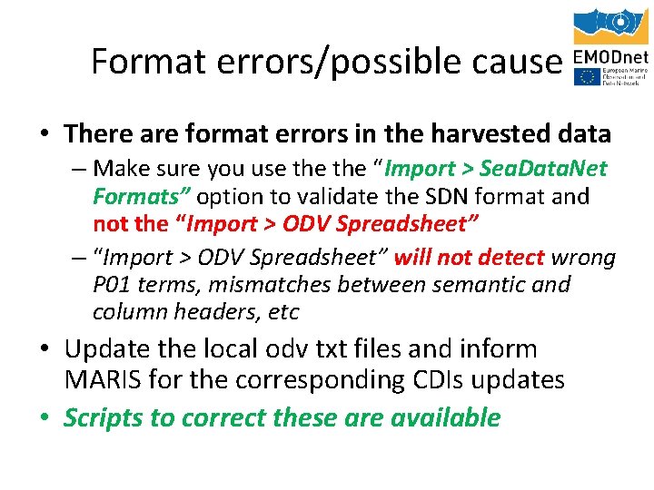 Format errors/possible cause • There are format errors in the harvested data – Make