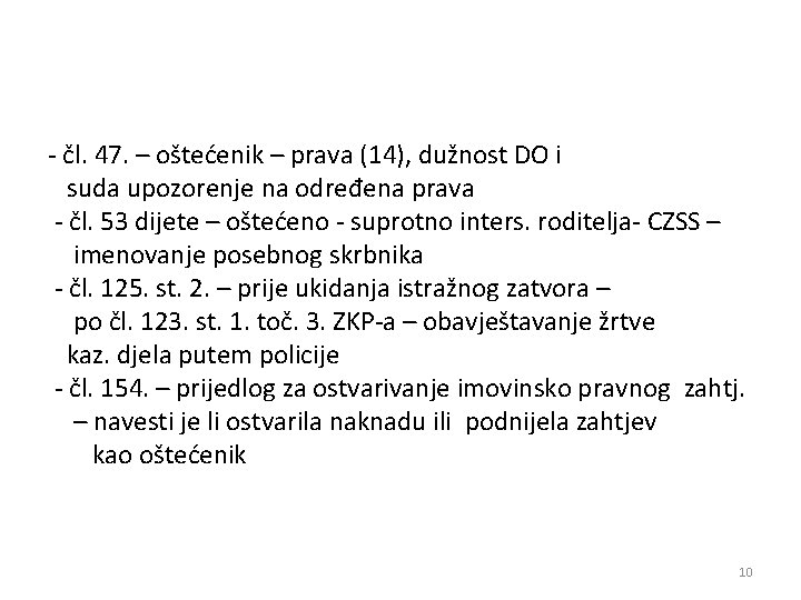 - čl. 47. – oštećenik – prava (14), dužnost DO i suda upozorenje na