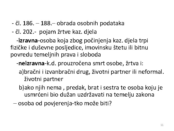 - čl. 186. – 188. – obrada osobnih podataka - čl. 202. - pojam