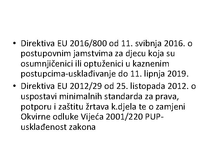  • Direktiva EU 2016/800 od 11. svibnja 2016. o postupovnim jamstvima za djecu