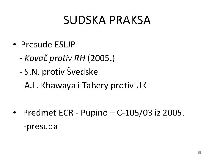 SUDSKA PRAKSA • Presude ESLJP - Kovač protiv RH (2005. ) - S. N.