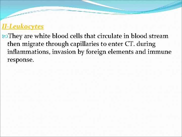 II-Leukocytes They are white blood cells that circulate in blood stream then migrate through II-Leukocytes They are white blood cells that circulate in blood stream then migrate through