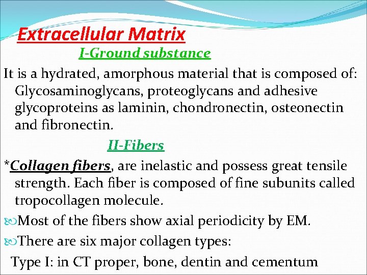 Extracellular Matrix I-Ground substance It is a hydrated, amorphous material that is composed of: Extracellular Matrix I-Ground substance It is a hydrated, amorphous material that is composed of: