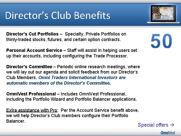 Director’s Club Benefits Director’s Cut Portfolios – Specialty, Private Portfolios on thinly-traded stocks, futures,