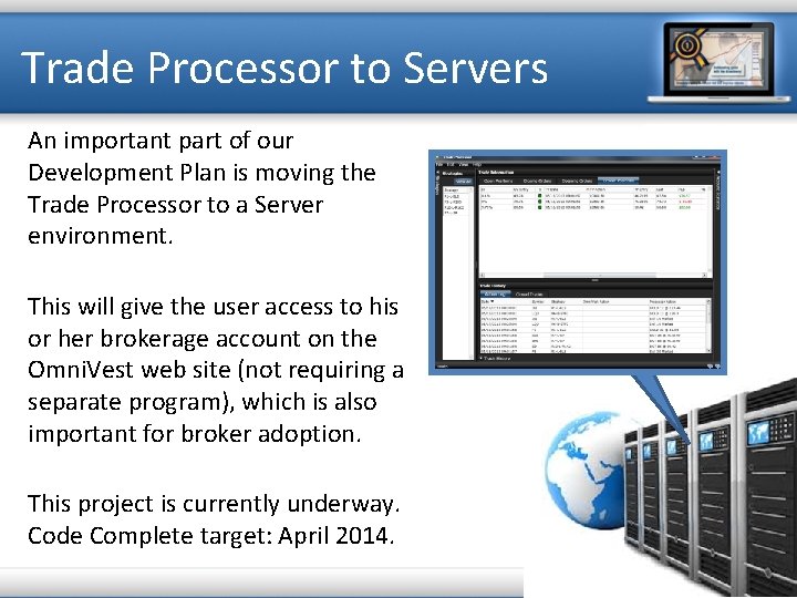Trade Processor to Servers An important part of our Development Plan is moving the