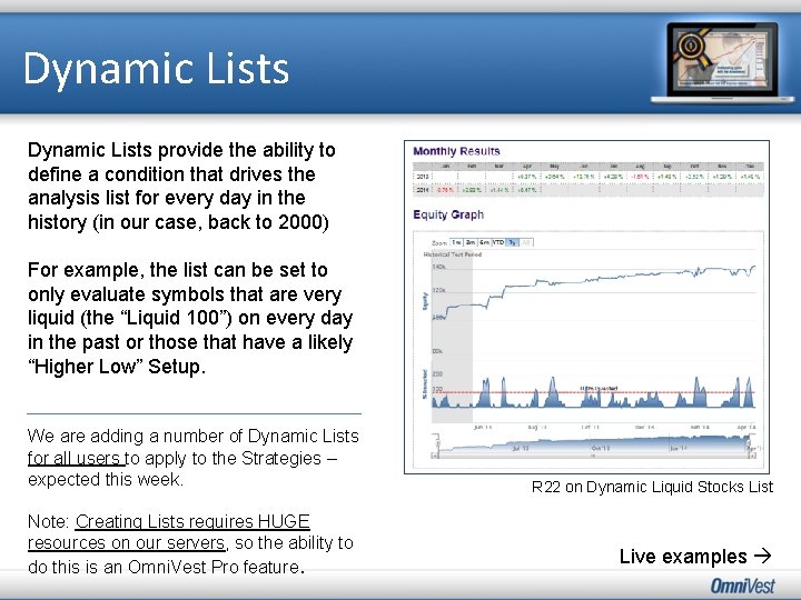 Dynamic Lists provide the ability to define a condition that drives the analysis list