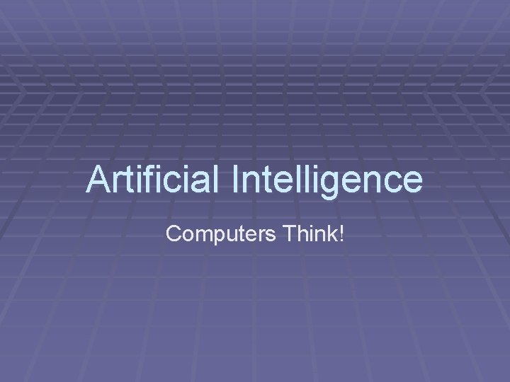 Artificial Intelligence Computers Think What is thinking The