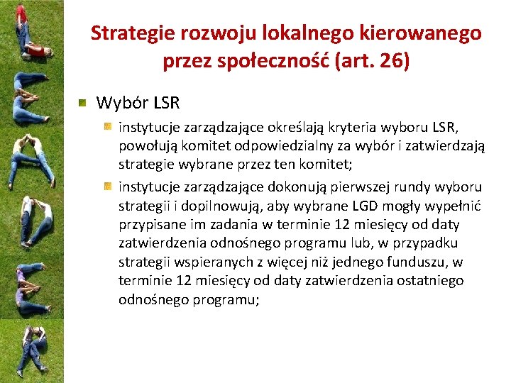 Strategie rozwoju lokalnego kierowanego przez społeczność (art. 26) Wybór LSR instytucje zarządzające określają kryteria