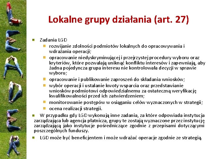 Lokalne grupy działania (art. 27) Zadania LGD rozwijanie zdolności podmiotów lokalnych do opracowywania i