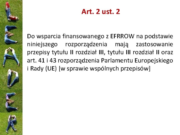 Art. 2 ust. 2 Do wsparcia finansowanego z EFRROW na podstawie niniejszego rozporządzenia mają