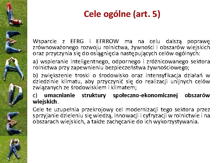 Cele ogólne (art. 5) Wsparcie z EFRG i EFRROW ma na celu dalszą poprawę