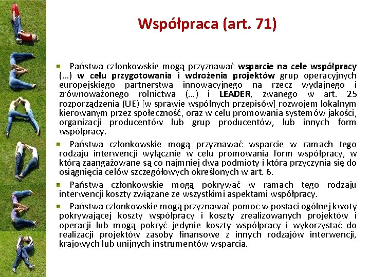 Współpraca (art. 71) Państwa członkowskie mogą przyznawać wsparcie na cele współpracy (…) w celu