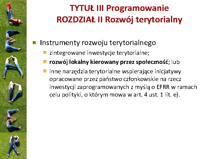 TYTUŁ III Programowanie ROZDZIAŁ II Rozwój terytorialny Instrumenty rozwoju terytorialnego zintegrowane inwestycje terytorialne; rozwój