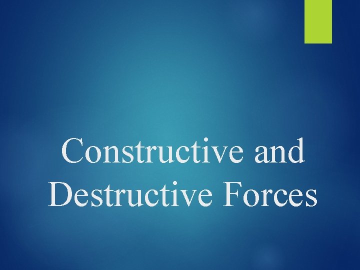 Constructive and Destructive Forces 