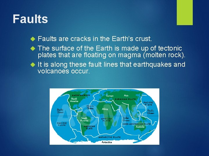 Faults are cracks in the Earth’s crust. The surface of the Earth is made