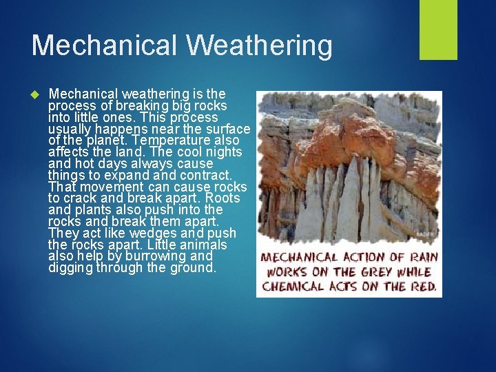Mechanical Weathering Mechanical weathering is the process of breaking big rocks into little ones.