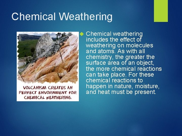 Chemical Weathering Chemical weathering includes the effect of weathering on molecules and atoms. As