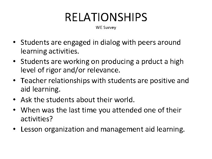 RELATIONSHIPS WE Survey • Students are engaged in dialog with peers around learning activities.